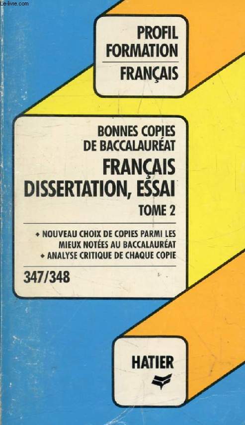 BONNES COPIES DE BAC, FRANCAIS: DISSERTATION, ESSAI LITTERAIRE, TOME 2 (Profil Formation, 347-348)
