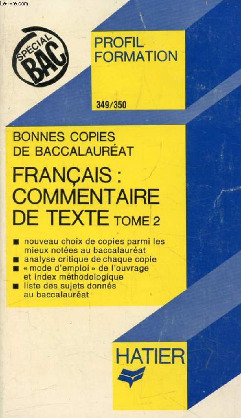 BONNES COPIES DE BAC, FRANCAIS: COMMENTAIRE DE TEXTE, TOME 2 (Profil Formation, 349-350)