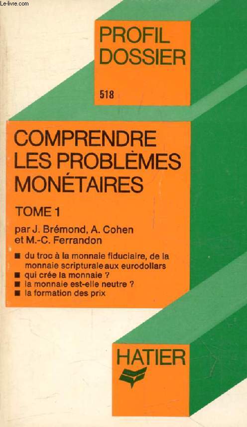 COMPRENDRE LES PROBLEMES MONETAIRES, TOME 1 (Profil Dossier, 518)