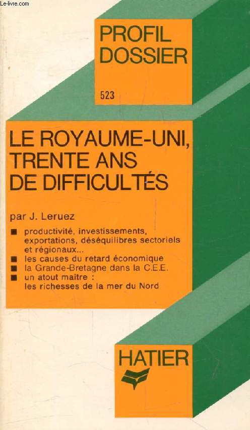 LE ROYAUME-UNI, TRENTE ANS DE DIFFICULTES (Profil Dossier, 523)