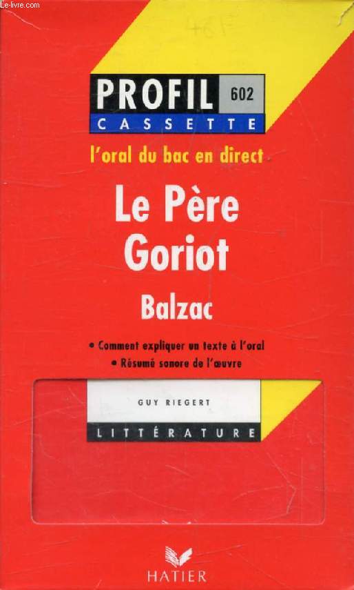 LE PERE GORIOT, H. DE BALZAC (Profil Cassette, 602)