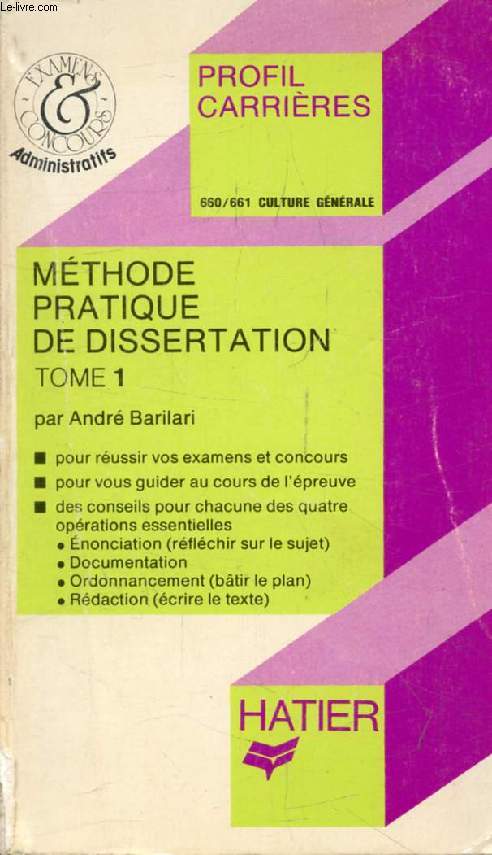 METHODE PRATIQUE DE DISSERTATION, TOME 1 (Profil Carrires, 660-661)