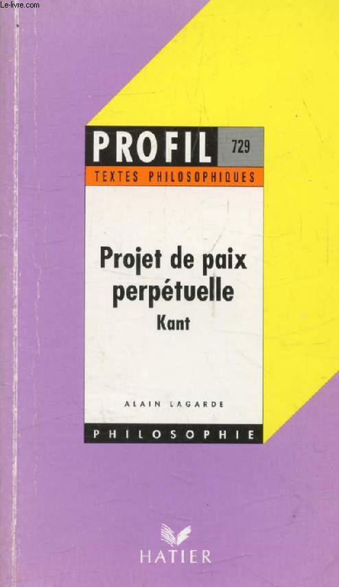 PROJET DE PAIX PERPETUELLE (Profil Philosophie, Textes Philosophiques, 729)