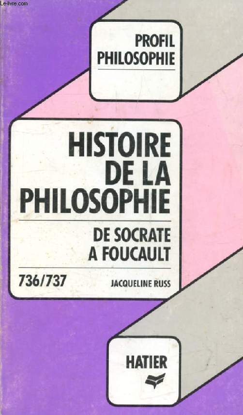HISTOIRE DE LA PHILOSOPHIE (Profil Philosophie, 736-737)