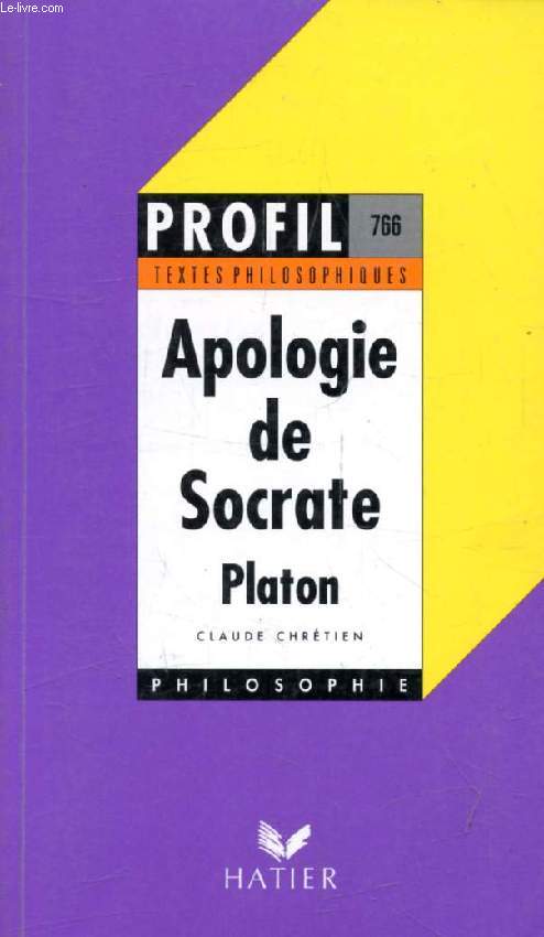 APOLOGIE DE SOCRATE (Profil Philosophie, Textes Philosophiques, 766)