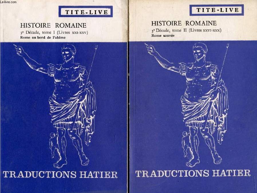 HISTOIRE ROMAINE, 3e DECADE, 2 Tomes, Livres XXI-XXX, Rome au Bord de l'Abme / Rome Sauve (Traductions Hatier)
