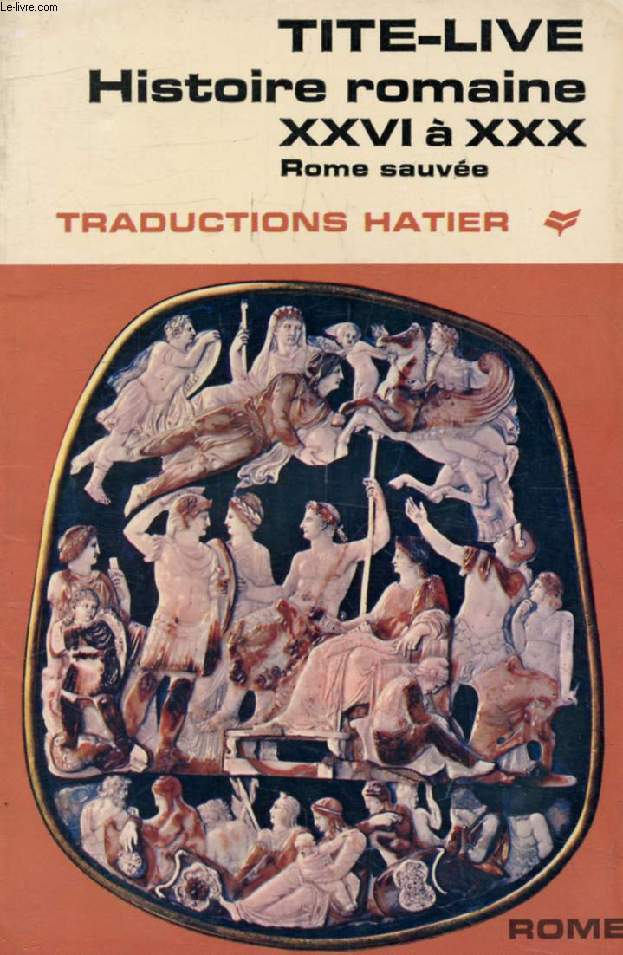 HISTOIRE ROMAINE, Livres XXVI-XXX, Rome Sauvée (Traductions Hatier)