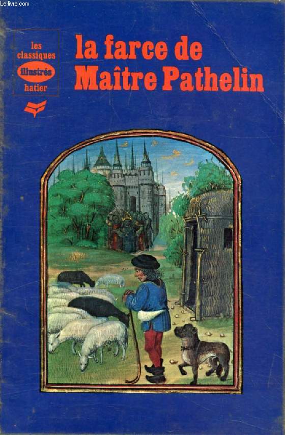 LA FARCE DE MAITRE PATHELIN (Les Classiques Illustrs)