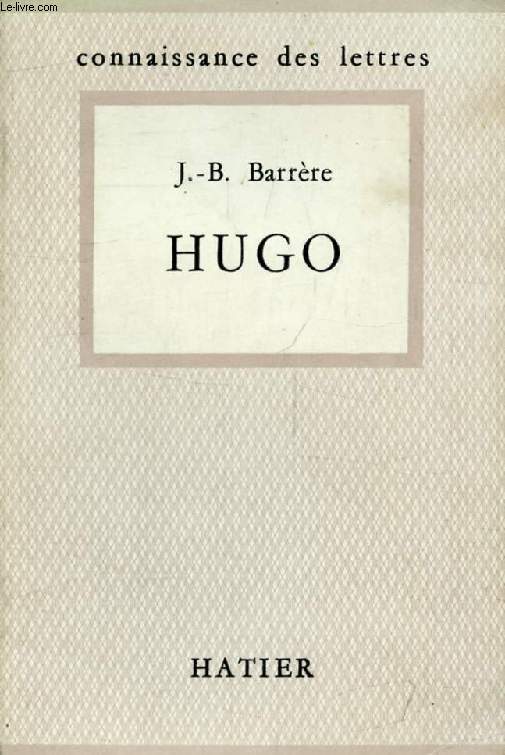 HUGO, L'HOMME ET L'OEUVRE (Connaissance des Lettres)