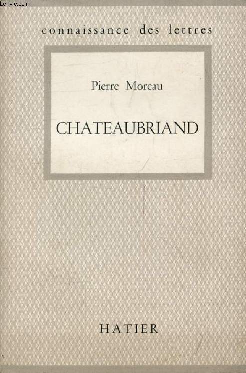 CHATEAUBRIAND (Connaissance des Lettres)