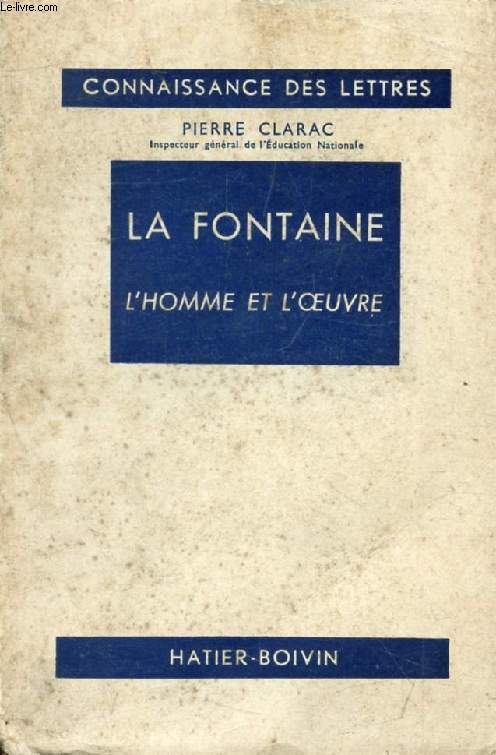 LA FONTAINE, L'HOMME ET L'OEUVRE (Connaissance des Lettres)