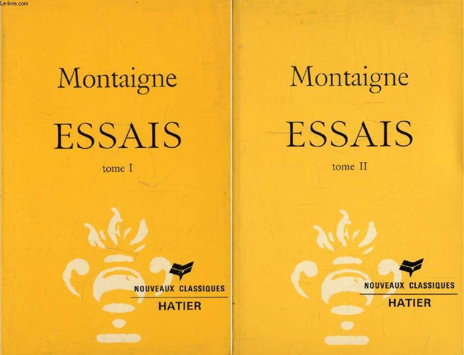 ESSAIS, 2 TOMES (Les Nouveaux Classiques Hatier)