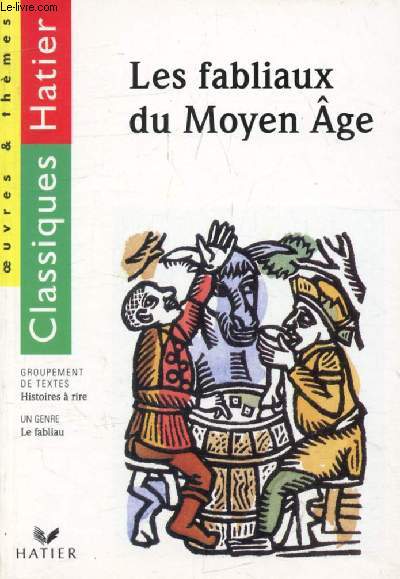 LES FABLIAUX DU MOYEN AGE (Classiques Hatier, Oeuvres & Thmes)