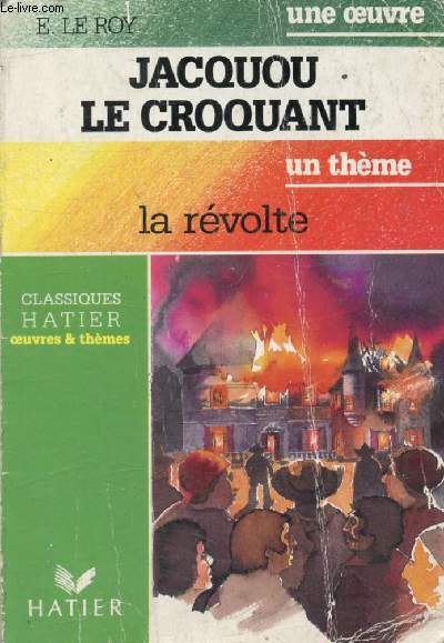 JACQUOU LE CROQUANT (Une Oeuvre), LA REVOLTE (Un Thème) (Classiques Illustrés Hatier)