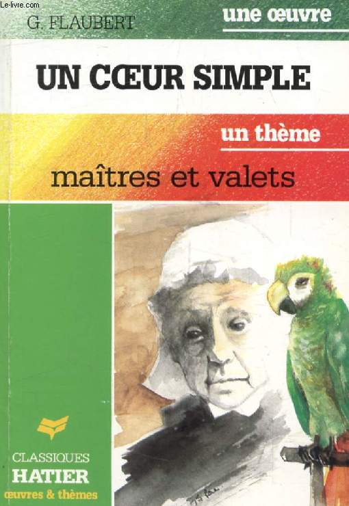UN COEUR SIMPLE (Une Oeuvre), MAITRES ET VALETS (Un Thme) (Classiques Illustrs Hatier)