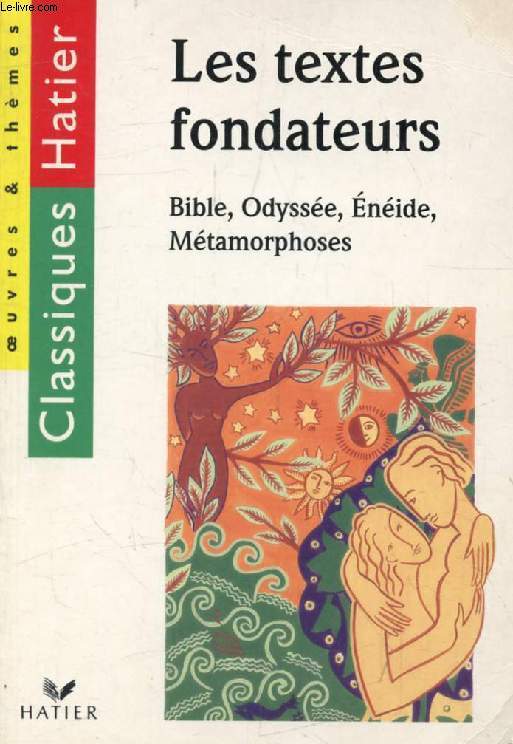 LES TEXTES FONDATEURS (Classiques Hatier, Oeuvres & Thmes)