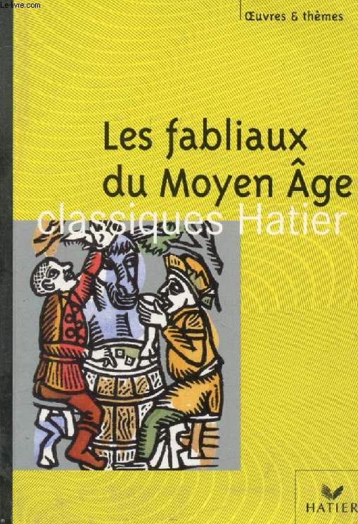 LES FABLIAUX DU MOYEN AGE (Oeuvres & Thmes)