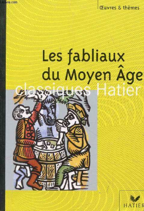 LES FABLIAUX DU MOYEN AGE (Oeuvres & Thmes)