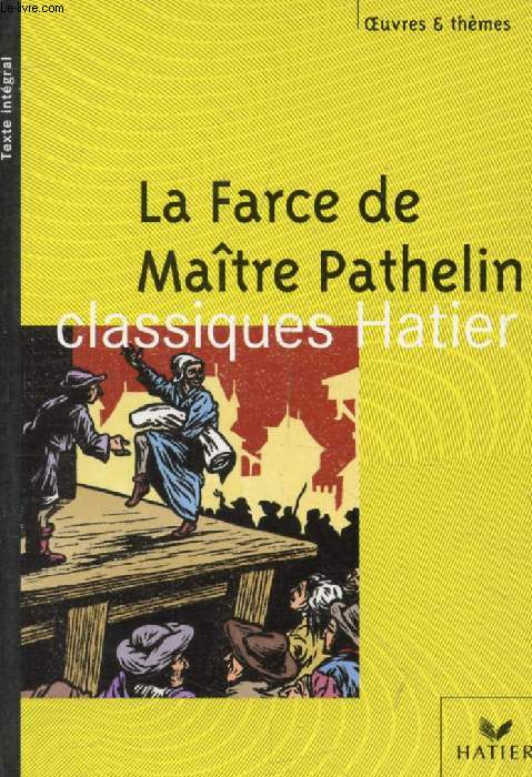LA FARCE DE MAITRE PATHELIN (Oeuvres & Thmes)