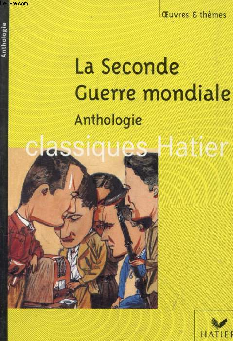 LA SECONDE GUERRE MONDIALE, Anthologie (Oeuvres & Thmes)