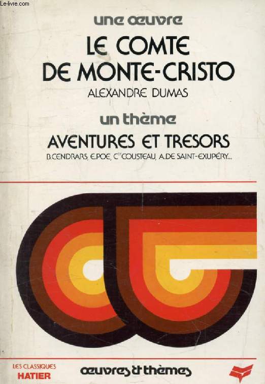 LE COMTE DE MONTE-CRISTO (Une Oeuvre), AVENTURES ET TRESORS (Un Thme) (Classiques Illustrs Hatier)