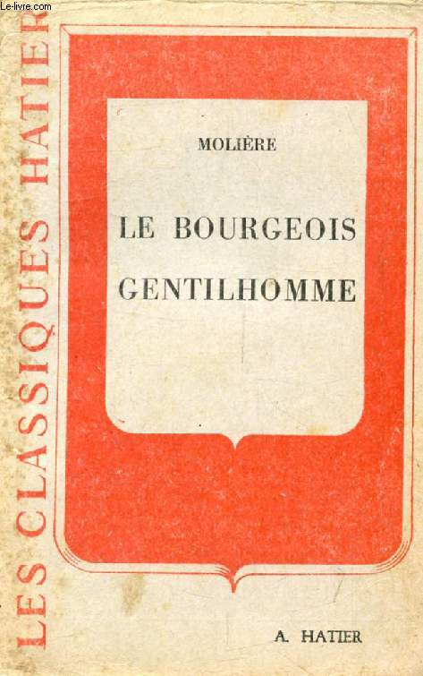LE BOURGEOIS GENTILHOMME (Les Classiques Hatier)