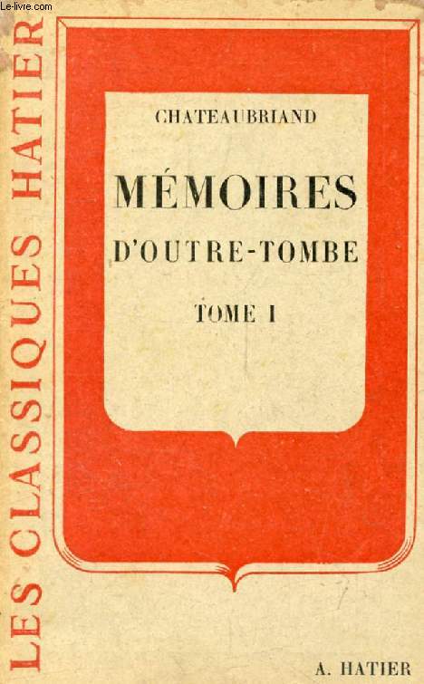 MEMOIRES D'OUTRE-TOMBE, TOME I (Extraits) (Les Classiques Hatier)