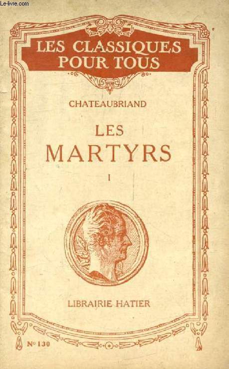 LES MARTYRS, TOME I (Livres I-XII) (Les Classiques Pour Tous)