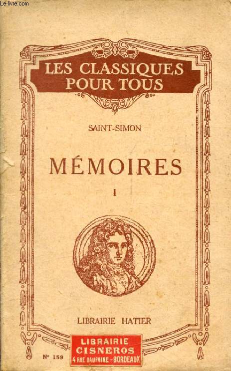MEMOIRES, TOME I, LA COUR DE LOUIS XIV, SCENES ET PORTRAITS (Les Classiques Pour Tous)