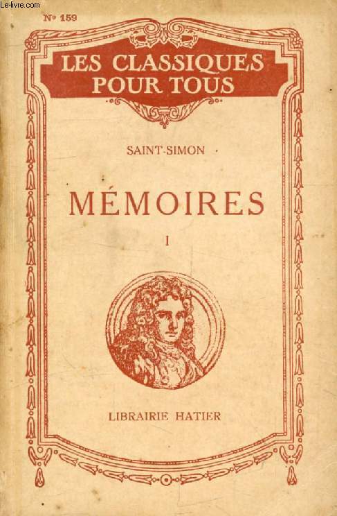 MEMOIRES, TOME I, LA COUR DE LOUIS XIV, SCENES ET PORTRAITS (Les Classiques Pour Tous)