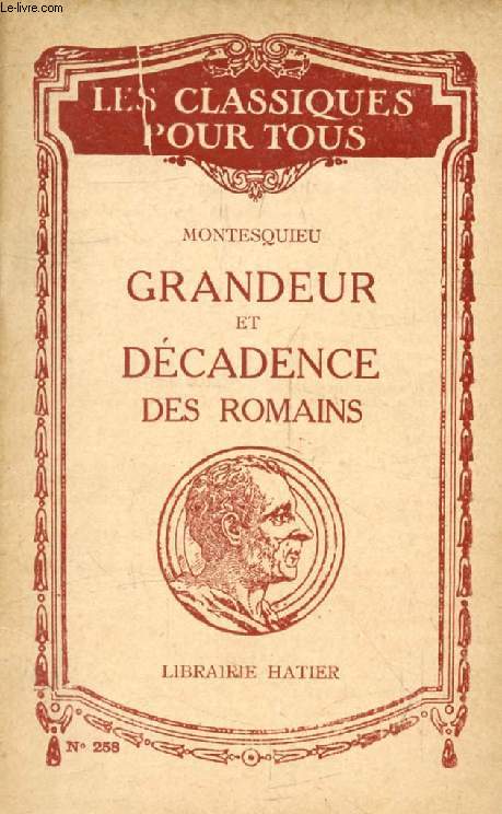 CONSIDERATIONS SUR LES CAUSES DE LA GRANDEUR DES ROMAINS ET DE LEUR DECADENCE (Les Classiques Pour Tous)
