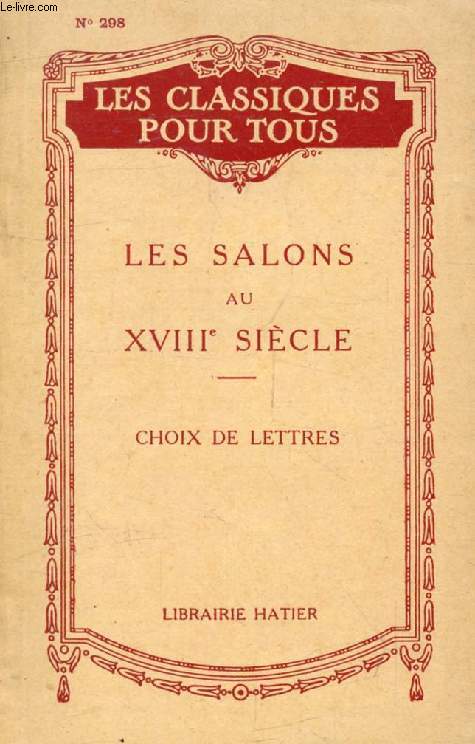 LES SALONS AU XVIIIe SIECLE, Choix de Lettres (Les Classiques Pour Tous)