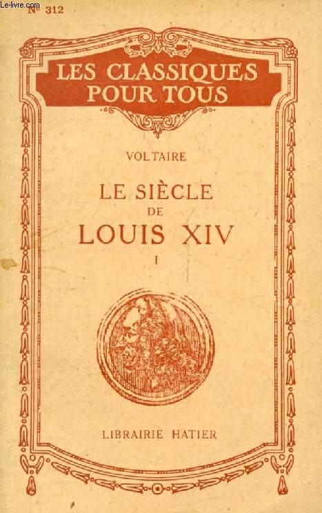 LE SIECLE DE LOUIS XIV, TOME I (Les Classiques Pour Tous)