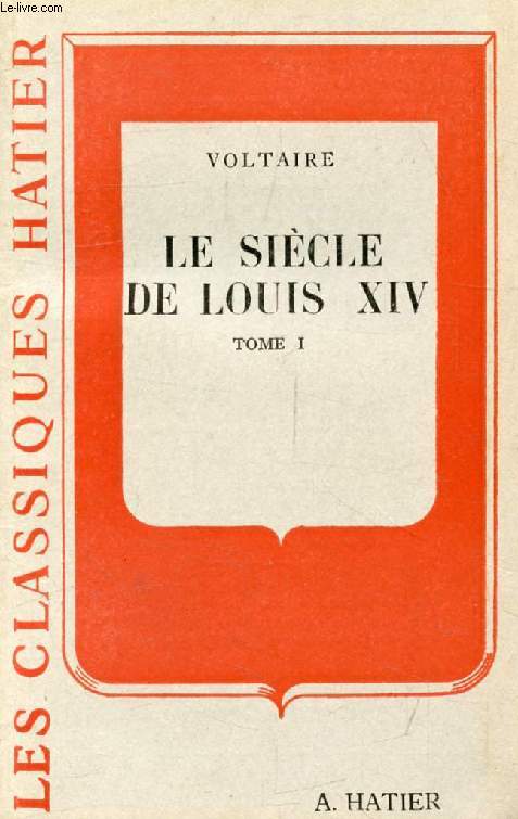 LE SIECLE DE LOUIS XIV, TOME I (Les Classiques Hatier)