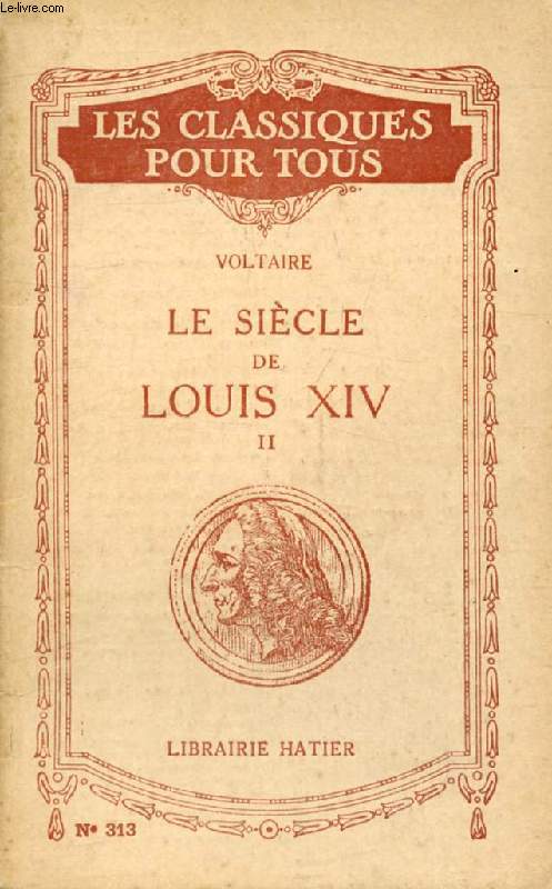 LE SIECLE DE LOUIS XIV, TOME II (Les Classiques Pour Tous)