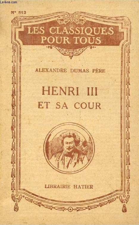 HENRI III ET SA COUR (Les Classiques Pour Tous)