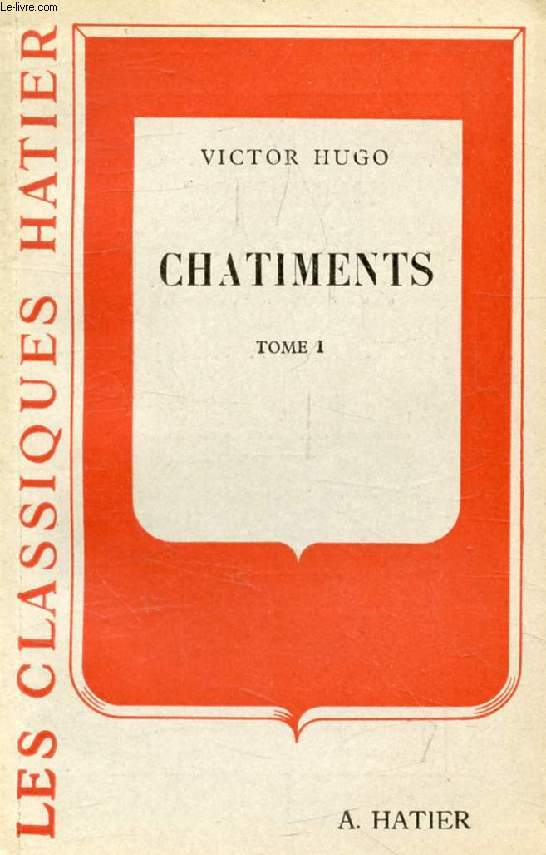 CHATIMENTS, TOME I (Les Classiques Hatier)