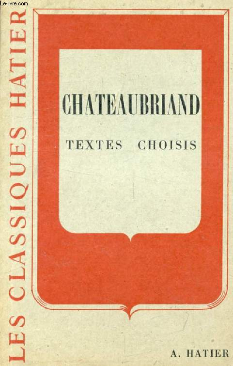 CHATEAUBRIAND, TEXTES CHOISIS (Les Classiques Hatier)