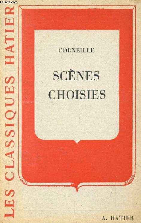 CORNEILLE, SCENES CHOISIES (Les Classiques Hatier)