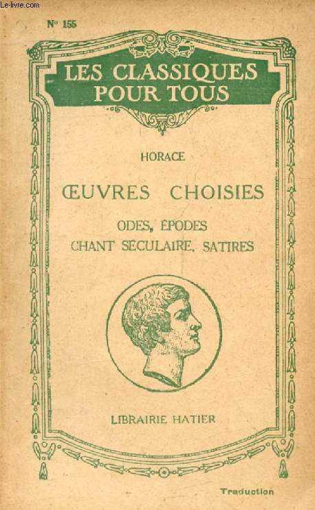 OEUVRES CHOISIES: ODES, EPODES, CHANT SECULAIRE ET SATIRES (Traduction) (Les Classiques Pour Tous)