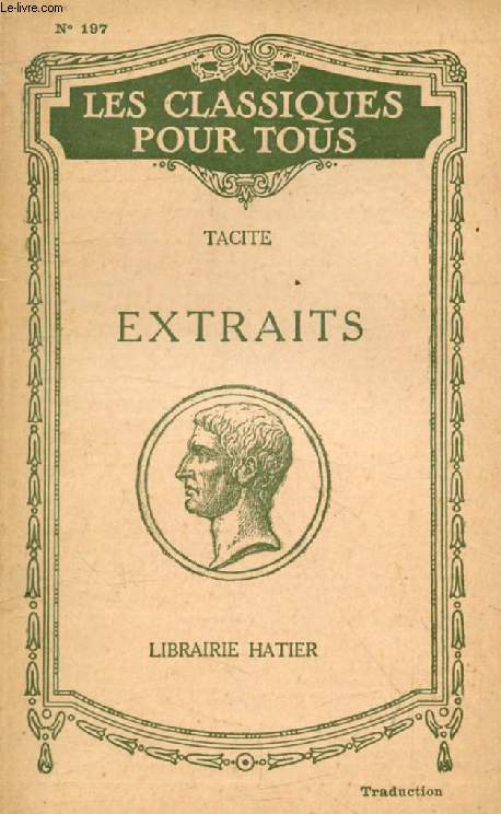 EXTRAITS: DIALOGUE DES ORATEURS, VIE D'AGRICOLA, GERMANIE, ANNALES, HISTOIRES (Les Classiques Pour Tous)