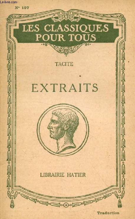 EXTRAITS: DIALOGUE DES ORATEURS, VIE D'AGRICOLA, GERMANIE, ANNALES, HISTOIRES (Les Classiques Pour Tous)