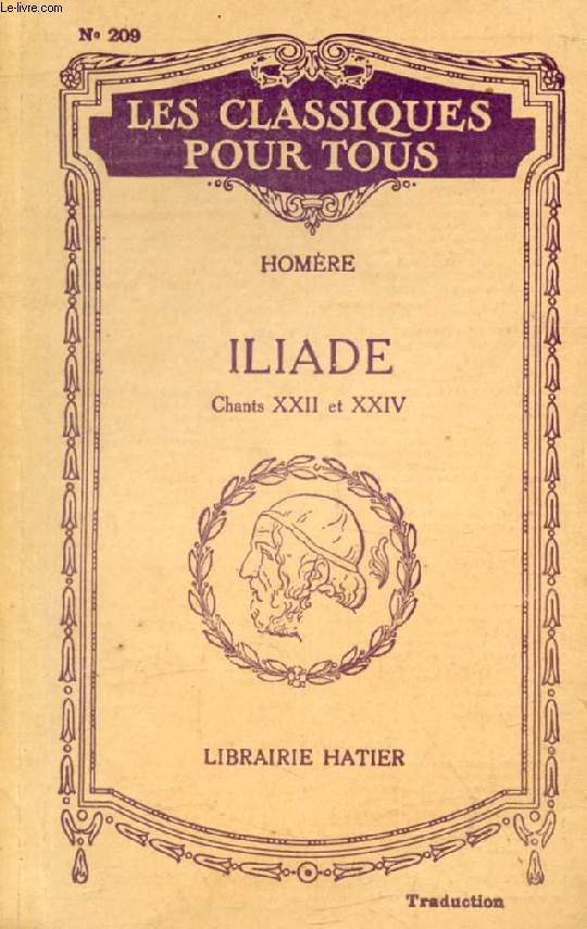 ILIADE, CHANTS XXII & XXIV, EXTRAITS DES CHANTS XIX-XXIII (Traduction) (Les Classiques Pour Tous)