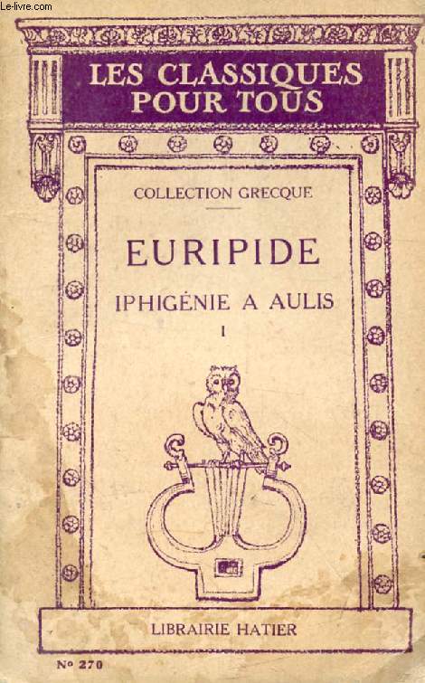 IPHIGENIE A AULIS, TOME I (Les Classiques Pour Tous)