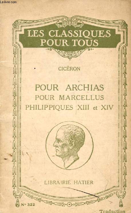 POUR ARCHIAS, POUR MARCELLUS, PHILIPPIQUES XIII & XIV (Les Classiques Pour Tous)