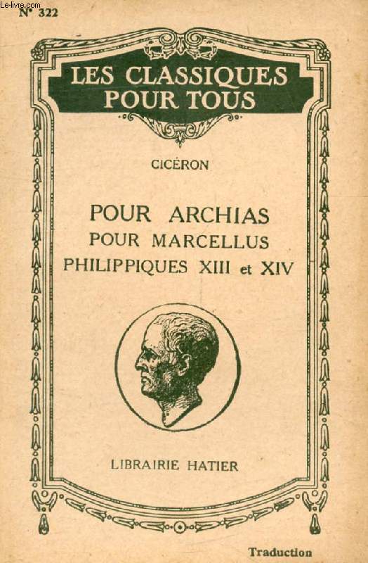 POUR ARCHIAS, POUR MARCELLUS, PHILIPPIQUES XIII & XIV (Les Classiques Pour Tous)