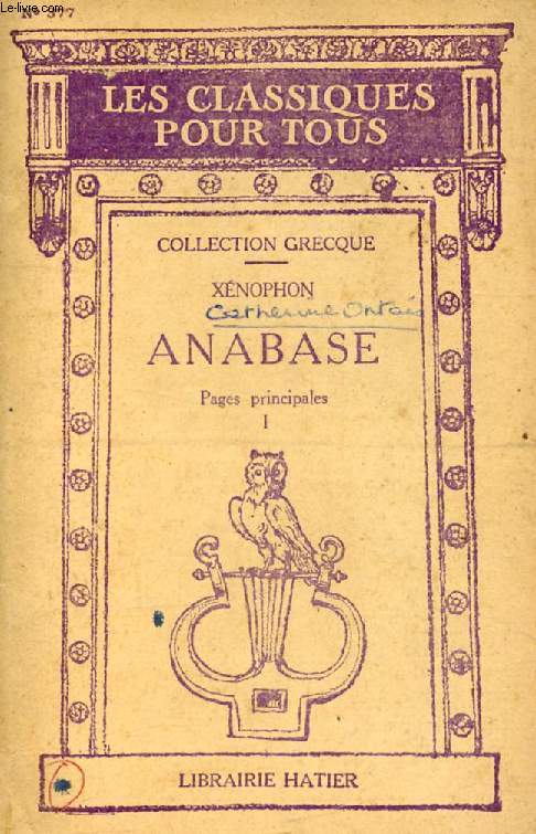 ANABASE, TOME I, PAGES PRINCIPALES, LIVRES I-III, AVANT LA RETRAITE (Les Classiques Pour Tous)