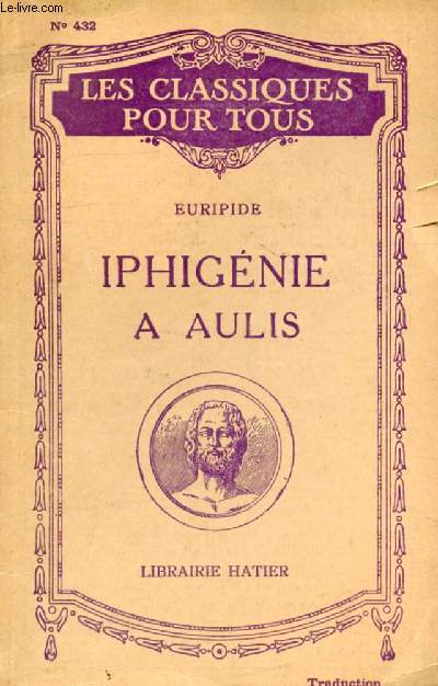 IPHIGENIE A AULIS (Traduction) (Les Classiques Pour Tous)