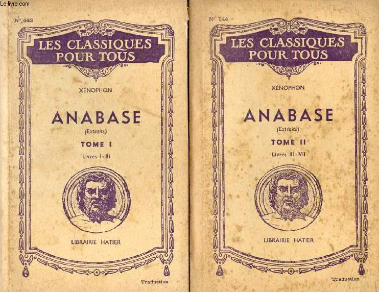 ANABASE, 2 TOMES, PAGES PRINCIPALES, LIVRES I-VII, AVANT LA RETRAITE / LA RETRAITE (Traduction) (Les Classiques Pour Tous)