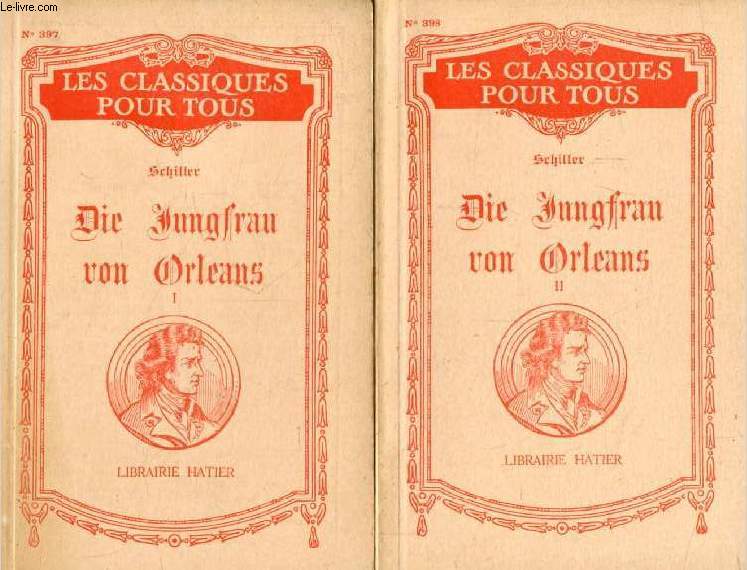 DIE JUNGFRAU VON ORLEANS, Eine Romantische Tragdie, 2 TOMES (Les Classiques Pour Tous)